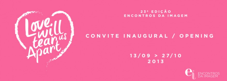 Encontros da Imagem 2013 com a temática “Love Will Tear Us Apart”